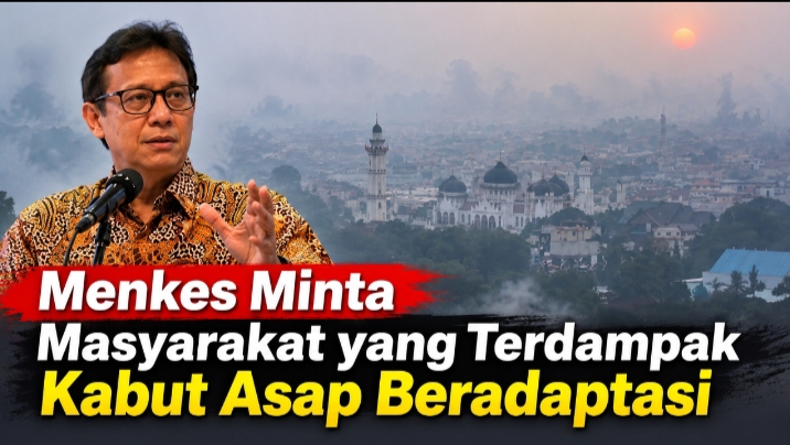 Menkes Minta Masyarakat yang Terdampak Kabut Asap Beradaptasi!